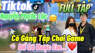 Tik Tok Free Fire  Phim ngắnCố Gắng Tập Chơi Game để có được em FULL Tập  Phước Lộc Gaming [upl. by Ocker]