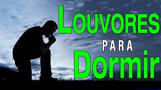 Louvores Para Dormir 2024  Louvores De Adoração  Músicas Gospel Mais Tocadas [upl. by Imeaj935]