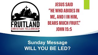 WILL YOU BE LED  Fruitland Christian Fellowship  Deacon Christopher Curley [upl. by Aivuy]