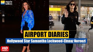 Hollywood Star Samantha Lockwood For Bollywood Project Elnaaaz Norouzi Spotted  Airport Diaries [upl. by Luz]