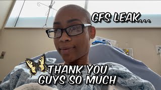 THANK YOU ALL amp CFS LEAK CONFIRMED FROM LUMBAR PUNCTURE [upl. by Oiliduab]