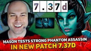 MASON TESTS STRONG PHANTOM ASSASSIN CARRY in NEW PATCH 737D [upl. by Aleemaj]