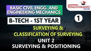 Lec 1 Surveying amp Classification of Surveying  Unit 2 Surveying amp Positioning  BASIC CIVIL ENGG [upl. by Enomas]