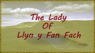 The Lady of Llyn y Fan Fach  Legend [upl. by Ogram]