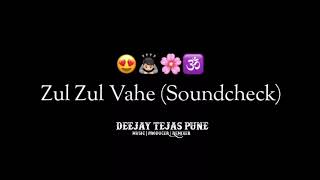 Zul Zul Vahe  Soundcheck  Deejay Tejas Pune  FULL SONG LINK IN DESCRIPTION [upl. by Ymassej]