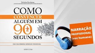 Audiolivro  Como Convencer Alguém em 90 Segundos [upl. by Ever941]