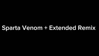 Sparta Venom  Extended Remix [upl. by Ursola]