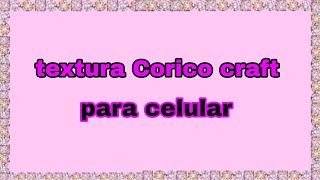 textura corico craft pra celular minecraft [upl. by Aerdnaid]