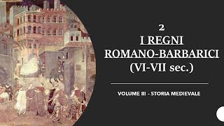 2 I REGNI ROMANOBARBARICI VIVII sec  VOLUME III – STORIA MEDIEVALE [upl. by Haveman51]