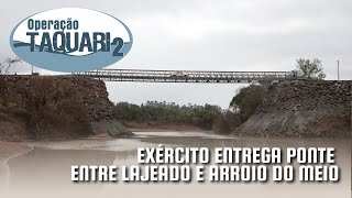 Exército entrega ponte entre Lajeado e Arroio do Meio [upl. by Yvonner]