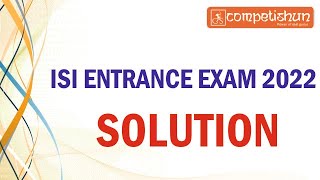 ISI ENTRANCE EXAM 2022 SOLUTION UGA  COMPETISHUN  Paper solution of Indian Statistical Institute [upl. by Yniar463]