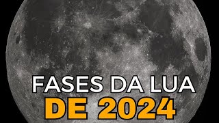 FASES DA LUA 2024  SAIBA QUANDO ENTRAM TODAS AS LUAS DE 2024 [upl. by Barbe291]