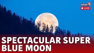 Supermoon Blue Moon Live Visuals  Supermoon Blue Moon Watch Live  Biggest Moon Live  N18G [upl. by Hnaht]