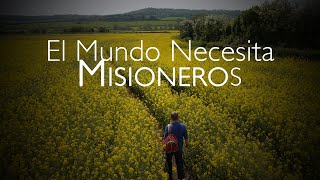 El mundo necesita misioneros [upl. by Meg153]