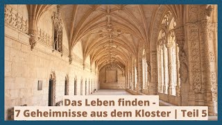 Das Leben finden  7 Geheimnisse aus dem Kloster  Teil 5 [upl. by Acemaj]