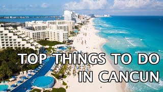 Top Things To Do In Cancun Mexico [upl. by Nitnilc422]