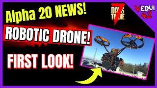 A20  Robotic DRONE  First LOOK 7 Days To Die Vedui42 [upl. by Susanetta]