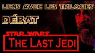 DEBAT STAR WARS 8  LIENS AVEC LES TRILOGIES  PARTIE 4 [upl. by Guevara]