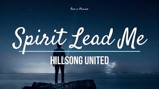 Spirit Lead Me  Hillsong UNITED Lyrics [upl. by Urania]