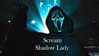 Scream  Shadow Lady Edit [upl. by Aikemet922]