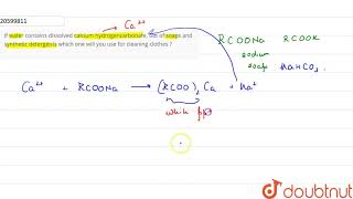 If water contains dissolved calcium hydrogencarbonate out of soaps and synthetic detergents which [upl. by Nazay216]