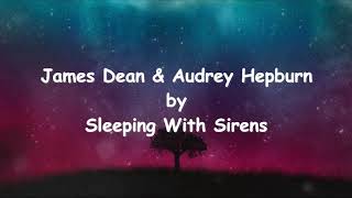 James Dean amp Audrey Hepburn  Sleeping With Sirens Acoustic  LyricsVideo [upl. by Aynotel]