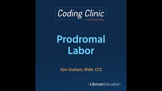 Coding Clinic Commentary Prodromal Labor [upl. by Eineeuq649]