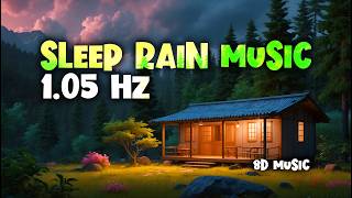 8D Rain Music for Sleep 🌧️ 105 Hz Calming Relaxation with ASMR amp Binaural Beats [upl. by Yartnoed]