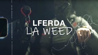 LFERDA  LA WEED Clip Officiel Prod alimoriva2178 [upl. by Ahtar]