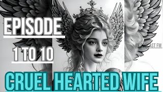 CRUEL HEARTED WIFE  EP 1 TO 10  TODAY NEW STORY  AK PODCAST FM STORY  NEW VIRAL STORY [upl. by Arrak]