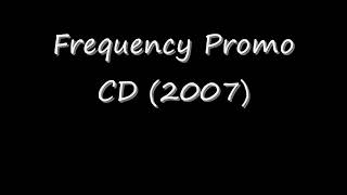 Frequency Promo CD 2007 [upl. by Yllrebmik980]