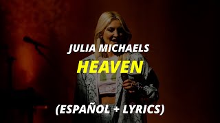 Julia Michaels  Heaven  subtitulada español letra • English Lyrics • Spanish Lyrics [upl. by Aiz935]