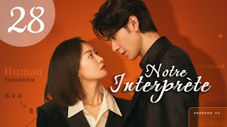 vostfr Série chinoise quotNotre Interprètequot 2024 EP 28 soustitres français  Romance Drame [upl. by Sall467]