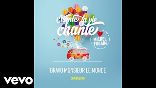 Chimène Badi  Bravo monsieur le monde Love Michel Fugain Audio [upl. by Hteazile]