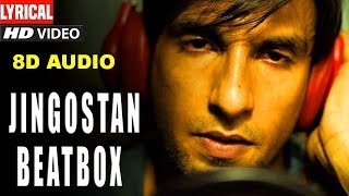 JINGOSTAN BEATBOX Full song 8D Audio  Gully Boy  Gully Boy Full Songs [upl. by Othelia404]