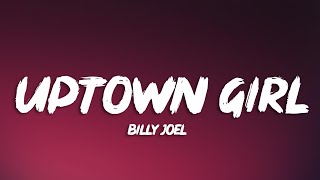 Billy Joel  Uptown Girl Lyrics [upl. by Akaya]