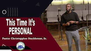 This Time Its Personal  Pastor Christoppher Stackhouse Sr [upl. by Hobey]