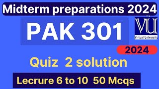 PAK301 Quiz 2 solution fall 2024  50 MCQs lecture 6 to 10  Pak301 midterm mcqs  VU Nexus [upl. by Ginsberg]