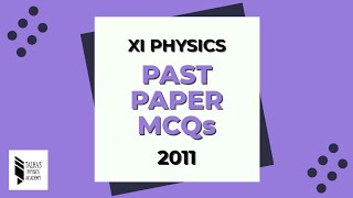 XI Physics Past Paper MCQs 2011 Talhas Physics Academy [upl. by Dosia]