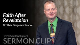 Sermon Clip 241113  Benjamin Seabolt Faith After Revelation [upl. by Aleak549]