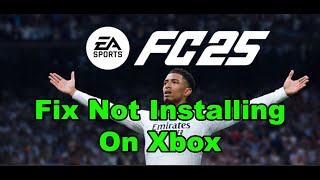 Fix EA SPORTS FC 25 Not InstallingInstallation Stopped Error On Xbox Series XSXbox One [upl. by Kenzie]