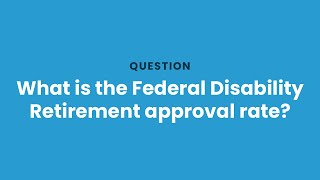 What is the Federal Disability Retirement approval rate [upl. by Jimmy620]