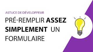 Astuce de développeur  Préremplir un formulaire de manière simple [upl. by Nitnelav]