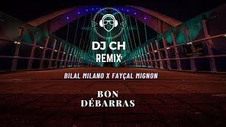 Bilal Milano X Fayçal mignon Bon débarras REMIX DJ CH [upl. by Nahgrom]