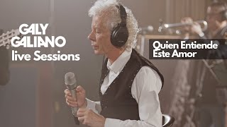 Galy Galiano  Quien Entiende Este Amor  Live Sessions [upl. by Prisca935]