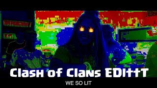 WE SO LIT   eArRAPE MEME  Clash of Clans EDIttT  DONT watch this w Headphones [upl. by Pettiford]