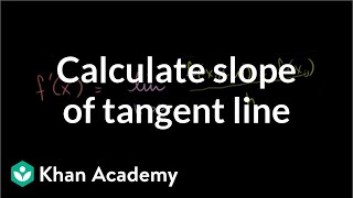 Calculating slope of tangent line using derivative definition  Differential Calculus  Khan Academy [upl. by Anilef471]