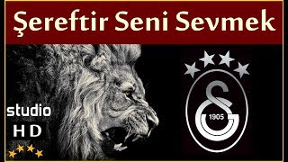 Şereftir Seni Sevmek Stüdyo  Galatasaray Marşları [upl. by Vivianne]