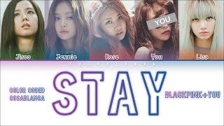 BLACKPINK – 「STAY」 5 Members ver Color Coded Lyrics HanRomEng [upl. by Nosnev]