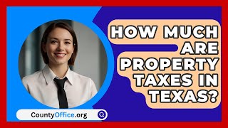 How Much Are Property Taxes in Texas  CountyOfficeorg [upl. by Kwang458]